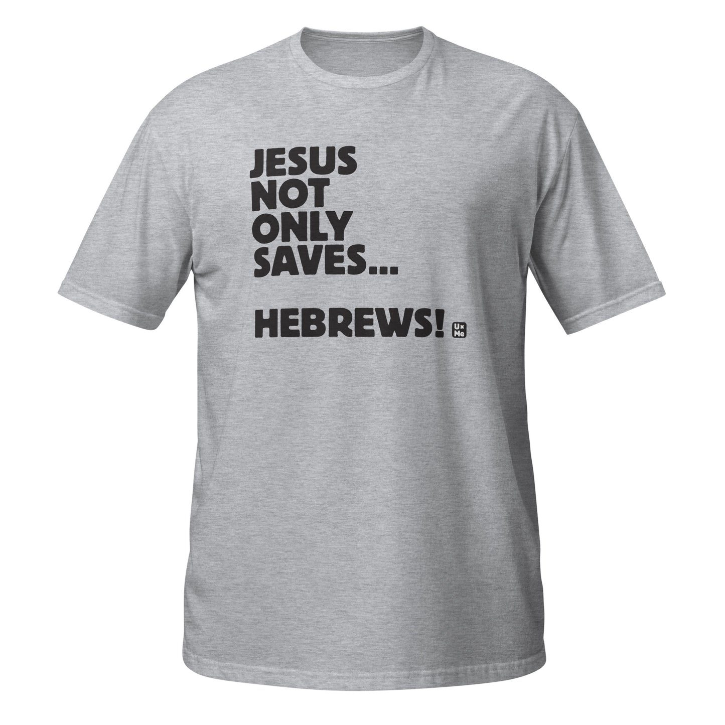 jesus not only saves hebrews t shirt grey