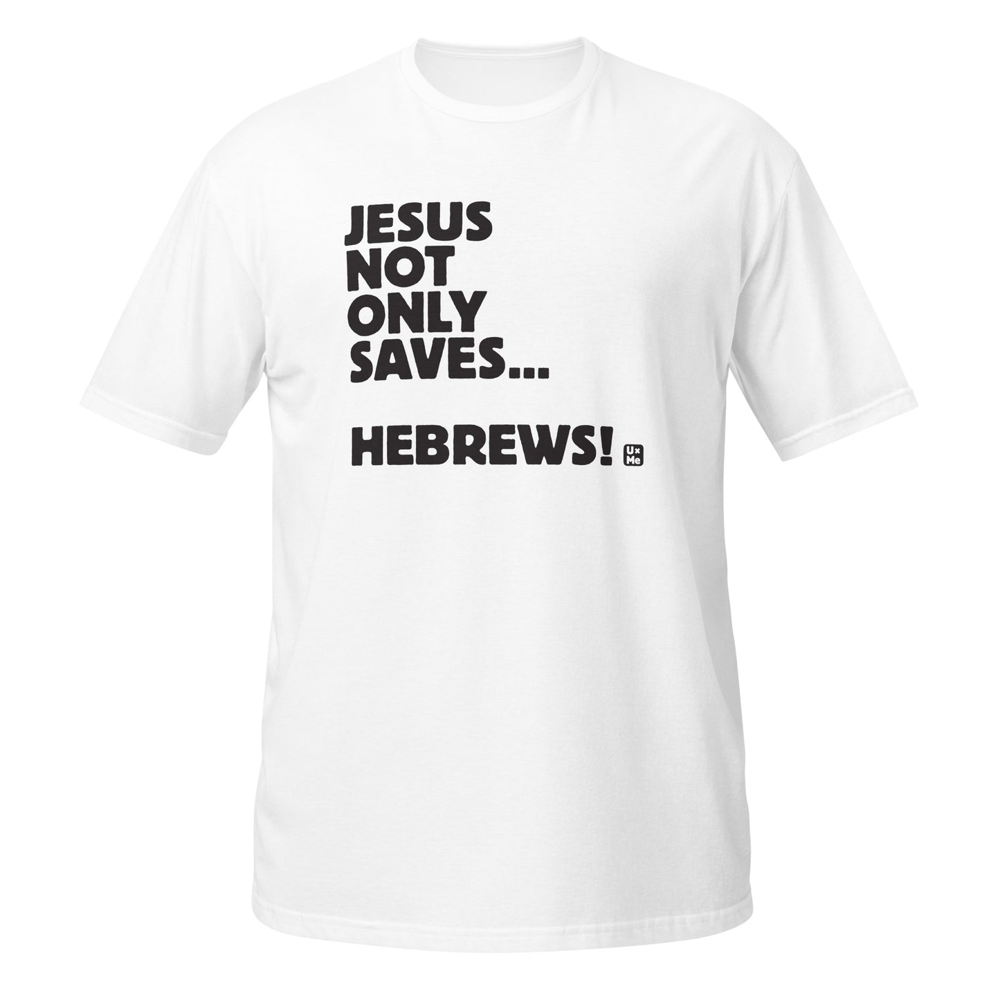 jesus not only saves hebrews t shirt white