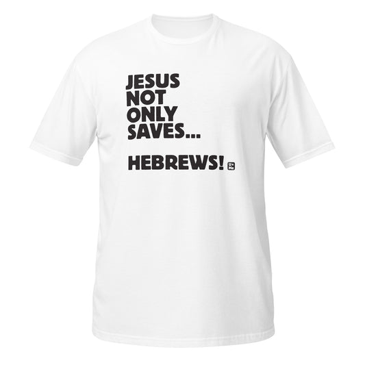 jesus not only saves hebrews t shirt white