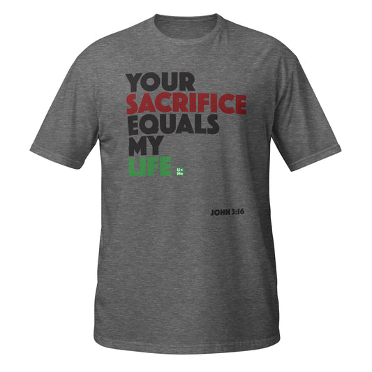 your sacrifice equals my life t shirt heather graphite